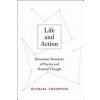 Life and Action: Elementary Structures of Practice and Practical Thought (Thompson Michael)