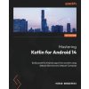 Mastering Kotlin for Android 14 (Harun Wangereka)(Brožovaná)