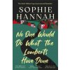 No One Would Do What The Lamberts Have Done - Sophie Hannah