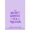 The Secret Service of Tea and Treason (Holton India)