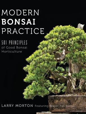Modern Bonsai Practice - 501 Principles of Good Bonsai Horticulture Morton Larry WPevná vazba