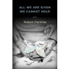 All We Are Given We Cannot Hold