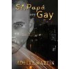 Si papa, soy gay (Adelfa Martin)(Brožovaná)
