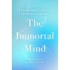 The Immortal Mind (Denyse O'Leary)(Brožovaná)