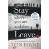 Stay Where You Are And Then Leave