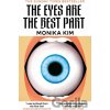 The Eyes Are The Best Part - Monika Kim