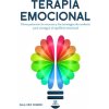 Terapia Emocional: Cómo Potenciar los Recursos y las Estrategias de Conducta para Conseguir el Equilibrio Emocional