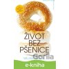 Život bez pšenice - William Davis CZ