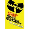 Enter The Wu-Tang: How Nine Men Changed Hip-Hop Forever: How Nine Men Changed Hip-Hop Forever
