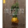 The Oil Painter's Color Handbook - Todd M. Casey