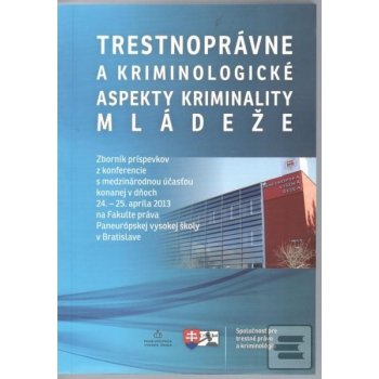 Trestnoprávne a kriminologické aspekty kriminality mládeže