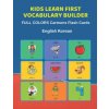 Kids Learn First Vocabulary Builder FULL COLORS Cartoons Flash Cards English Korean: Easy Babies Basic frequency sight words dictionary COLORFUL pictu (Learn and Play Education)(Brožovaná)