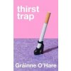 Thirst Trap - Grainne O'Hare, Pan Macmillan