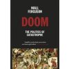 Doom: The Politics of Catastrophe - Ferguson Niall