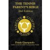 The Tennis Parent's Bible: Second Edition