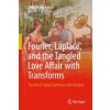 Fourier, Laplace, and the Tangled Love Affair with Transforms (Sofen Kumar Jena)(Pevná)