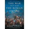 The War That Made the Roman Empire - Barry Strauss