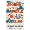 Around the World in 80 Clubs