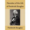 Narrative of the Life of Frederick Douglass: An American Slave, Written by Himself (Frederick Douglass)(Brožovaná)