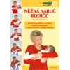 Něžná náruč rodičů (dotlač bez DVD) (Eva Kiedroňová)