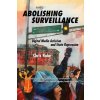 Abolishing Surveillance: Digital Media Activism and State Repression (Rob Chris)