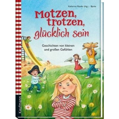 Motzen, trotzen, glücklich sein