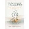 Loving Someone with Complex PTSD