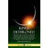 Kings Dethroned: A History of the Evolution of Astronomy from the Time of the Roman Empire Up to the Present Day; Showing It to Be an Amazing Series o (Gerrard Hickson)(Brožovaná)
