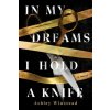In My Dreams I Hold a Knife