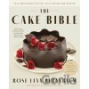The Cake Bible, 35th Anniversary Edition - Rose Levy Beranbaum, Woody Wolston