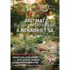 Ako mať krásnu jedlú záhradu a nenadrieť sa - Zuzana Matúšová Girgošková