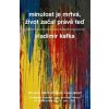 Minulost je mrtvá, život začal právě teď - Vladimír Kafka