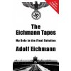 Eichmann Tapes (Adolf Eichmann)(Brožovaná)