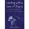 Leading with a Lens of Inquiry