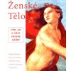 Ženské tělo - Peggz Morgan, Caroline Saucer, Elisabeth Torg a kol.