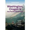 Lonely Planet Washington, Oregon & the Pacific Northwest - Lonely Planet, Margot Bigg, Brett Atkinson, Bianca Bujan, Sarah Etinas, Brandon Fralic, Alex Leviton, Becky Ohlsen, Britany Robinson, Lonely