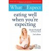What to Expect: Eating Well When You're Expecting 2nd Edition - Heidi Murkoff