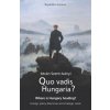 Quo vadis Hungaria?: Where is Hungary heading? Foreign policy dilemmas and strategic vision (Andy Clark)(Brožovaná)