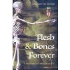 Flesh & Bones Forever (Dag Øistein Endsjø)(Brožovaná)