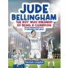 Jude Bellingham - The Boy Who Dreamed Of Being A Champion