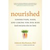 Nourished: Connection, Food, and Caring for Our Kids (And Everyone Else We Love)