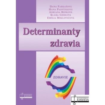 Determinanty zdravia - Dana Farkašová; Hana Padyšáková; Adriana Repková;