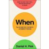 When : The Scientific Secrets of Perfect Timing - Daniel H. Pink