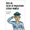 Ach jo, to by se policistovi stávat nemělo - Svatopluk Dubský