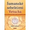 Šamanské sebeléčení Vetucha - Vadim Tschenze