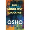 Žijte, jako by nebyla minulost ani budoucnost - Osho