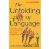 The Unfolding Of Language - Guy Deutscher