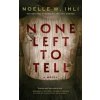 None Left To Tell - Noelle W. Ihli, Pan Macmillan