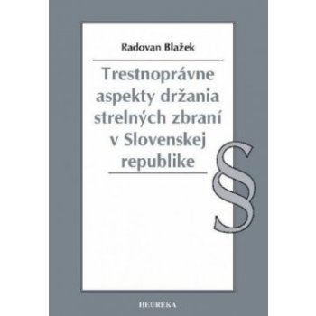 Trestnoprávne aspekty držania strelných zbraní v Slovenskej republike