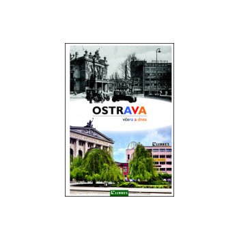 Ostrava včera a dnes